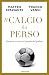 Il calcio ha perso: Vincito...