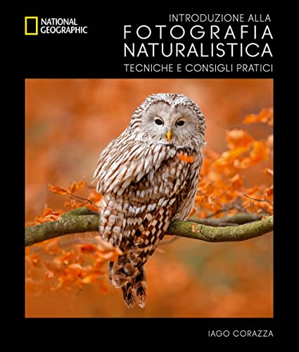 INTRODUZIONE ALLA FOTOGRAFIA NATURALISTICA. CORSO DI FOTOGRAFIA (Hardcover)
