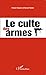 Le culte des armes
