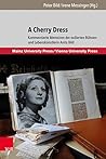 A Cherry Dress: Kommentierte Memoiren der exilierten Bühnen- und Lebenskünstlerin Anita Bild | Für ihre Familie schrieb Anita Bild 1991 ihre Lebenserinnerungen ... (Manuscripta theatralia 2) (German Edition) A Cherry Dress: Kommentierte Memoiren der exilierten Bühnen- und Lebenskünstlerin Anita Bild | Für ihre Familie schrieb Anita Bild 1991 ihre Lebenserinnerungen ... (Manuscripta theatralia 2) (German Edition)