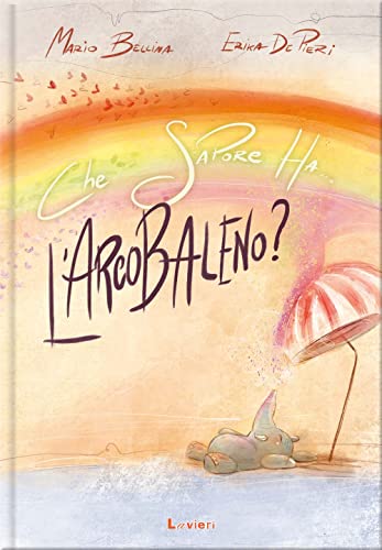 Che Sapore Ha L'Arcobaleno (Hardcover)