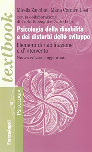 Psicologia della disabilità e dei disturbi dello sviluppo. Elementi di riabilitazione e d'intervento (Paperback)