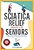 Sciatica Relief Workouts for Seniors by Steve Donovan