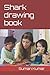 Shark drawing book