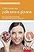 Come avere una pelle sana e...