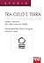 Tra cielo e terra: Teoria e...