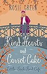Kind Hearts & Carrot Cake by Rosie Green