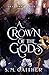 A Crown of the Gods (Shadows & Crowns Book 4)