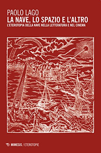 La nave, lo spazio e l'altro. L'eterotopia della nave nella letteratura e nel cinema (Paperback)