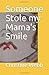 Someone Stole my Mama's Smile by Christine Webb