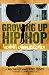 Growing Up Hip-Hop by Kahlil Almustafa