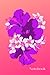 Hibiscus Notebook (Purple Flowers) 6x9 College Ruled (150 pages): Journal / Scripting Journal / Travel Size