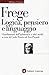 Logica, pensiero e linguaggio: I fondamenti dell'aritmetica e altri scritti