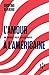 L'Amour à l'américaine. Une nouvelle police des sentiments by Cristina Nehring