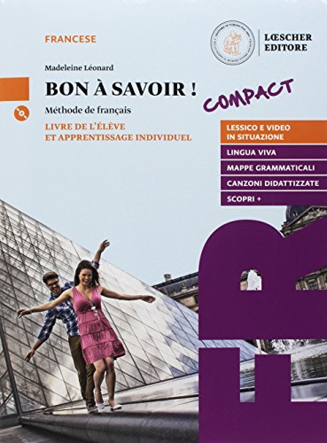 Bon a savoir! Méthode de français. Compact. Livre de l'élève et apprentissage individuel. Con Tableaux des conjugaisons. Per le Scuole superiori (Paperback)