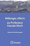 Mélanges offerts au Professeur Pascale Bloch Mélanges offerts au Professeur Pascale Bloch