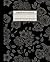 Composition Notebook: Dark Vintage Floral Pattern in Grey and Black (200 College Ruled Pages)