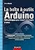 La boîte à outils Arduino - 2e éd - 120 techniques pour réussir vos projets: 120 techniques pour réussir vos projets
