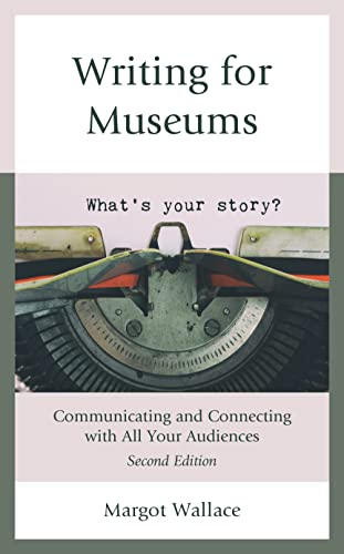 Writing for Museums: Communicating and Connecting with All Your Audiences (Hardcover)