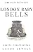 LONDON BABY BELLS : WHAT TA...
