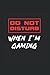 Do Not Disturb When I'm Gam...