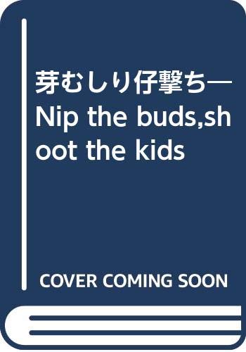 Nip the Buds Shoot the Kids