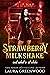 Strawberry Milkshake And What's At Stake (Cauldron Coffee Shop Book 10) by Laura Greenwood
