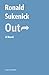 Out: A Novel (The Ronald Sukenick Edition)