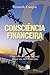 Consciencia Financeira: Uma...