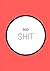 Shit: Lined Journal/Notebook
