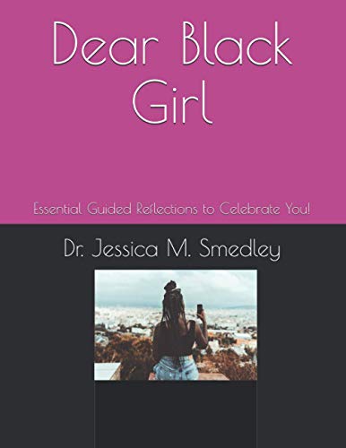 Dear Black Girl: Essential Guided Reflections to Celebrate You! (Paperback)