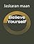 Believe Yourself