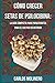 Cómo crecer Setas de Psilocibina: La Guía Completa para Principiantes para el Cultivo en Interior (Spanish Edition)