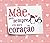 Mae, Para Sempre em Meu Coração by Ars Edition