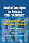 Gestão Estratégica de Pessoas com “Scorecard”: Interligando Pessoas, Estratégia e Performance