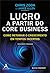 Lucro a Partir do Core Busi...