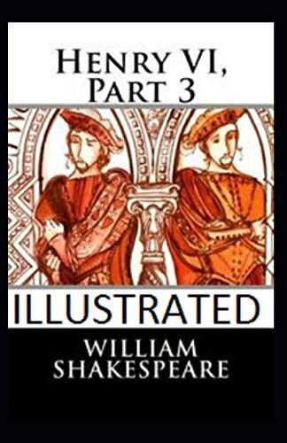 Henry VI, Part 3 Illustrated