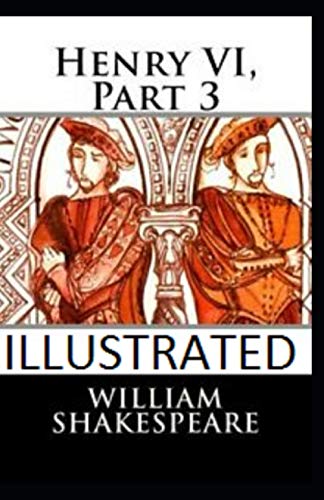 Henry VI, Part 3 Illustrated
