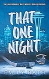 That One Night by Emily Rath That One Night by Emily Rath