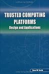 Trusted Computing Platforms: Design and Applications