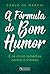 A Fórmula do Bom Humor