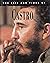 The Life and Times of Fidel Castro