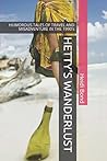 HETTY'S WANDERLUST: HUMOROUS TALES OF TRAVEL AND MISADVENTURE IN THE 1990'S HETTY'S WANDERLUST: HUMOROUS TALES OF TRAVEL AND MISADVENTURE IN THE 1990'S