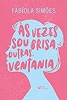 As vezes sou brisa. Outras. ventania (Em Portugues do Brasil)