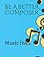 BE A BETTER COMPOSER by Goitseone Raphael