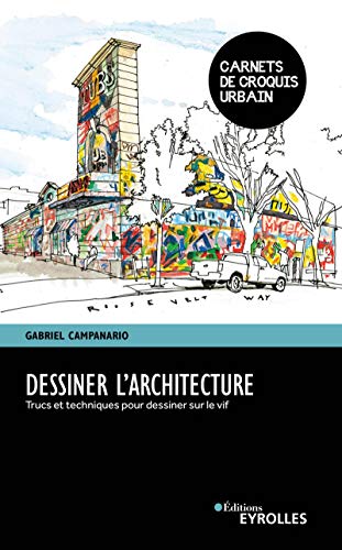 Dessiner l'architecture: Trucs et techniques pour dessiner sur le vif (Paperback)
