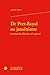 de Port-Royal Au Jansenisme (Univers Port-Royal) (French Edition)