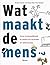 Wat maakt de mens?: Onze li...