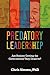 Predatory Leadership: Are N...