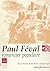 Paul Féval, romancier popul...